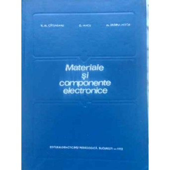 MATERIALE SI COMPONENTE ELECTRONICE