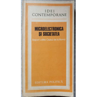 MICROELECTRONICA SI SOCIETATEA. RAPORT CATRE CLUBUL DE LA ROMA