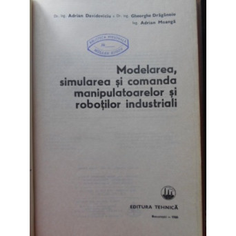 MODELAREA, SIMULAREA SI COMANDA MANIPULATOARELOR SI ROBOTILOR INDUSTRIALI