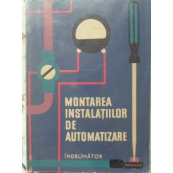 MONTAREA INSTALATIILOR DE AUTOMATIZARE INDRUMATOR