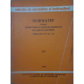 NORMATIV PENTRU PROIECTAREA SI EXECUTIA RETELELOR DE CABLURI ELECTRICE. INDICATIV P.E. 107-78