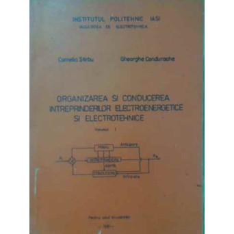 ORGANIZAREA SI CONDUCEREA INTREPRINDERILOR ELECTROENERGETICE SI ELECTROTEHNICE VOL.1