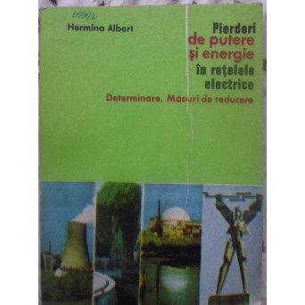 PIERDERI DE PUTERE SI ENERGIE IN RETELELE ELECTRICE. DETERMINARE. MASURI DE REDUCERE