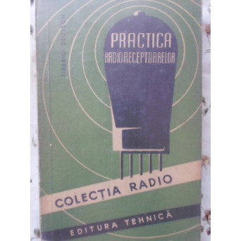 PRACTICA RADIORECEPTOARELOR. CALCUL, CONSTRUCTIE, REGLARE