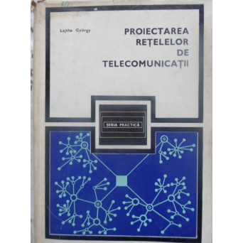 PROIECTAREA RETELELOR DE TELECOMUNICATII