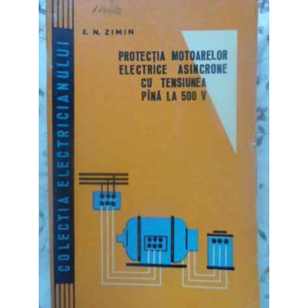 PROTECTIA MOTOARELOR ELECTRICE ASINCRONE CU TENSIUNE PANA LA 500 V