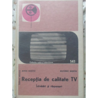 RECEPTIA DE CALITATE TV. INTREBARI SI RASPUNSURI