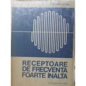 RECEPTOARE DE FRECVENTA FOARTE INALTA