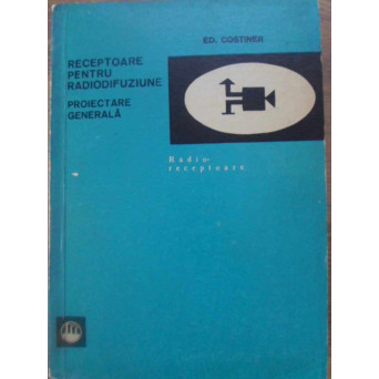 RECEPTOARE PENTRU RADIODIFUZIUNE. PROIECTARE GENERALA