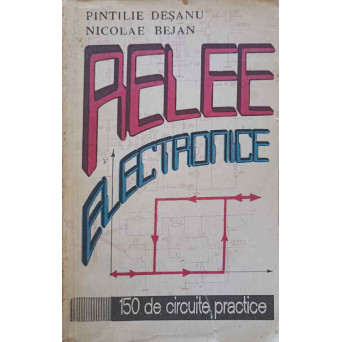 RELEE ELECTRONICE. 150 DE CIRCUITE PRACTICE