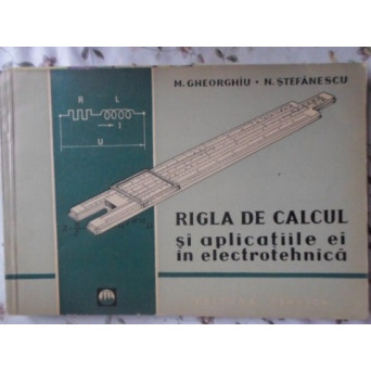 RIGLA DE CALCUL SI APLICATIILE EI IN ELECTROTEHNICA