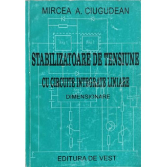 STABILIZATOARE DE TENSIUNE CU CIRCUITE INTEGRATE LINIARE. DIMENSIONARE