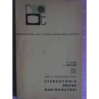 STEREOFONIA PENTRU RADIOAMATORI. PIESE SI CONSTRUCTII RADIO