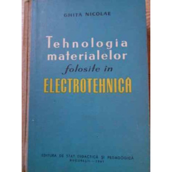 TEHNOLOGIA MATERIALELOR FOLOSITE IN ELECTROTEHNICA