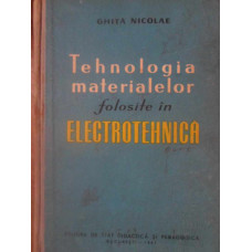 TEHNOLOGIA MATERIALELOR FOLOSITE IN ELECTROTEHNICA