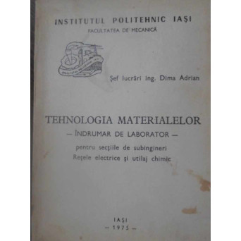 TEHNOLOGIA MATERIALELOR. INDRUMAR DE LABORATOR PENTRU SECTIILE DE SUBINGINERI RETELE ELECTRICE SI UT