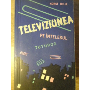 TELEVIZIUNEA PE INTELESUL TUTUROR