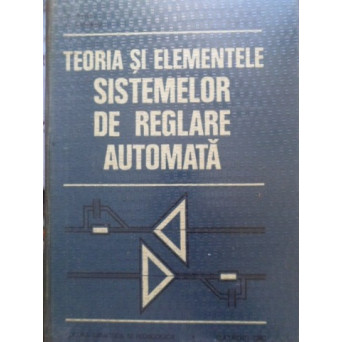 TEORIA SI ELEMENTELE SISTEMELOR DE REGLARE AUTOMATA