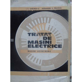 TRATAT DE MASINI ELECTRICE VOL.3 MASINI ASINCRONE