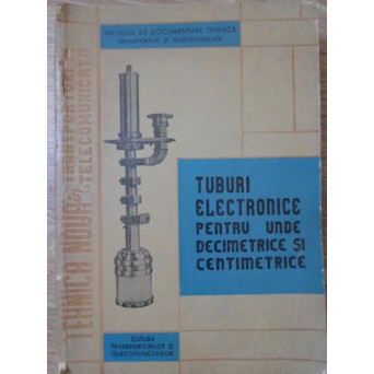 TUBURI ELECTRONICE PENTRU UNDE DECIMETRICE SI CENTIMETRICE