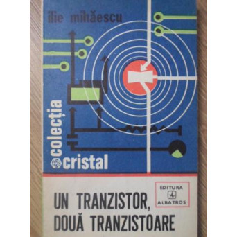 UN TRANZISTOR, DOUA TRANZISTOARE