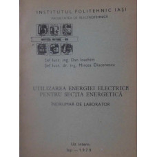 UTILIZAREA ENERGIEI ELECTRICE PENTRU SECTIA ENERGETICA. INDRUMAR DE LABORATOR
