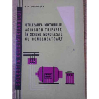 UTILIZAREA MOTORULUI ASINCRON TRIFAZAT, IN SCHEME MONOFAZATE CU CONDENSATOARE