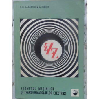 ZGOMOTUL MASINILOR SI TRANSFORMATOARELOR ELECTRICE