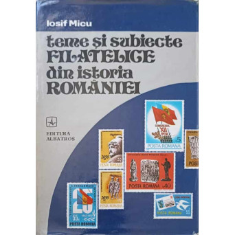TEME SI SUBIECTE FILATELICE DIN ISTORIA ROMANIEI