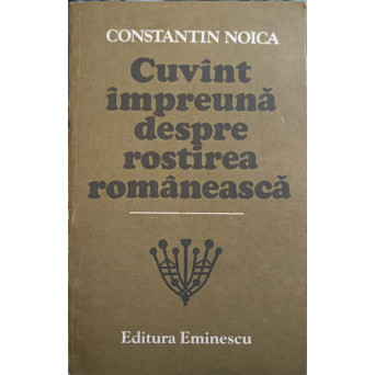 CUVANT IMPREUNA DESPRE ROSTIREA ROMANEASCA