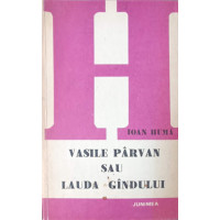 VASILE PARVAN SAU LAUDA GANDULUI VASILE PARVAN SAU LAUDA GANDULUI