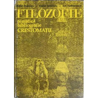 FILOZOFIE. TEMATICA BIBLIOGRAFIE. CRESTOMATIE