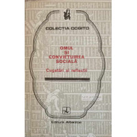 OMUL SI CONVIETUIREA SOCIALA. CUGETARI SI REFLECTII OMUL SI CONVIETUIREA SOCIALA. CUGETARI SI REFLECTII