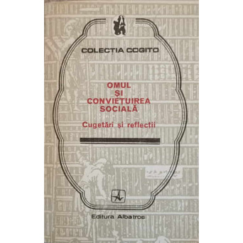 OMUL SI CONVIETUIREA SOCIALA. CUGETARI SI REFLECTII