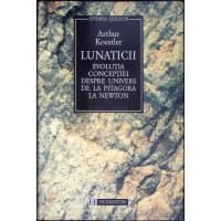 LUNATICII. EVOLUTIA CONCEPTIEI DESPRE UNIVERS DE LA PITAGORA LA NEWTON