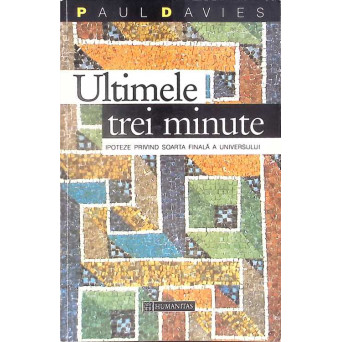 ULTIMELE TREI MINUTE. IPOTEZE PRIVIND SOARTA FINALA A UNIVERSULUI
