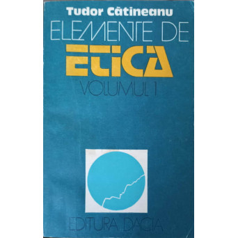 ELEMENTE DE ETICA VOL.1 FAPTUL MORAL