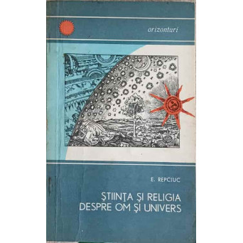 STIINTA SI RELIGIA DESPRE OM SI UNIVERS
