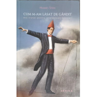 CUM M-AM LASAT DE GANDIT. MIC TRATAT PENTRU INTELECTUALI EPUIZATI CUM M-AM LASAT DE GANDIT. MIC TRATAT PENTRU INTELECTUALI EPUIZATI