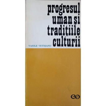 PROGRESUL UMAN SI TRADITIILE CULTURII