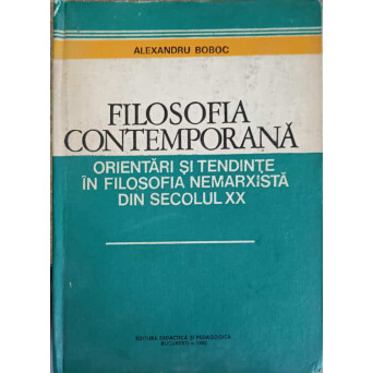 FILOSOFIA CONTEMPORANA. ORIENTARI SI TENDINTE IN FILOSOFIA NEMARXISTA DIN SECOLUL XX
