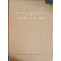 PROBLEME DE LOGICA DIALECTICA IN FILOZOFIA LUI G.W.F. HEGEL VOL.1 PROBLEME DE LOGICA DIALECTICA IN FILOZOFIA LUI G.W.F. HEGEL VOL.1
