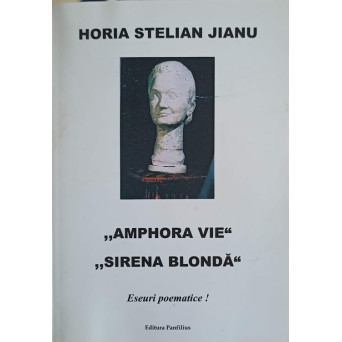 AMPHORA VIE. SIRENA BLONDA. ESEURI POEMATICE!