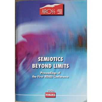 SEMIOTICS BEYOND LIMITS. PROCEEDINGS OF THE FIRST ROASS CONFERENCE