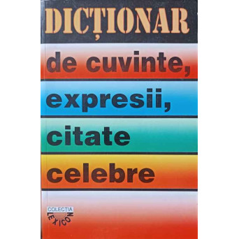 DICTIONAR DE CUVINTE, EXPRESII, CITATE CELEBRE