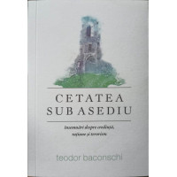 CETATEA SUB ASEDIU. INSEMNARI DESPRE CREDINTA, RATIUNE SI TERORISM CETATEA SUB ASEDIU. INSEMNARI DESPRE CREDINTA, RATIUNE SI TERORISM