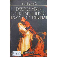 DESPRE MINUNI. CELE PATRU IUBIRI. PROBLEMA DURERII DESPRE MINUNI. CELE PATRU IUBIRI. PROBLEMA DURERII