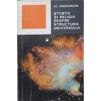 STIINTA SI RELIGIA DESPRE STRUCTURA UNIVERSULUI