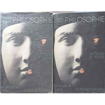 PHILOSOPHIE NOTIONS ET TEXTES. CLASSE TERMINALE A TOME 1-2