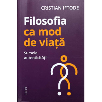 FILOSOFIA CA MOD DE VIATA. SURSELE AUTENTICITATII